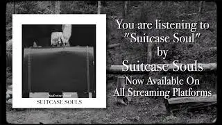 Suitcase Souls - Suitcase Soul [Official Lyric Video]