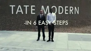 HOW TO Go To The TATE MODERN, in 6 Easy Steps.