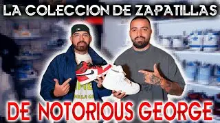 NOTORIOUS GEORGE NOS ENSEÑA SU COLECCIÓN DE ZAPATILLAS