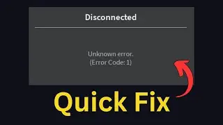 Fix Roblox Unknown error Error Code 1 [Full Guide]