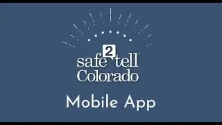 Safe2Tell Colorado has a Mobile App