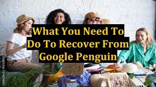 What You Need To Do To Recover From Google Penguin