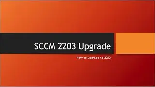 SCCM 2203 Upgrade