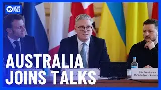 Australia To Join &lsquo;Coalition Of The Willing&rsquo; Meeting About Ukraine Peacekeeping | 10 News First