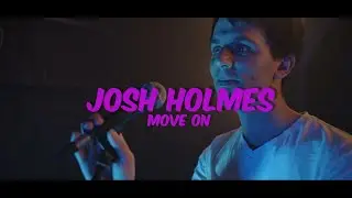 Josh Holmes - Move On (Official Music Video)