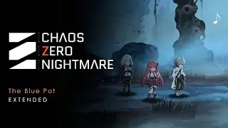 The Blue Pot | Chaos Zero Nightmare OST