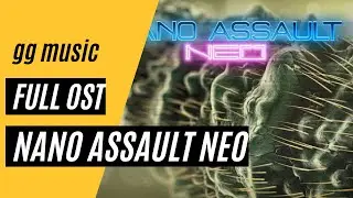 Nano Assault Neo Soundtrack [Complete Soundtrack] w/ Timestamps