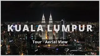 Kuala Lumpur (KL), Malaysia 🇲🇾 | A quick tour with aerial view (4K drone footage)