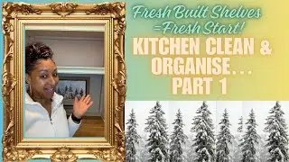 Fresh Built Shelves = fresh Start! Kitchen Clean & Organise Part 1
