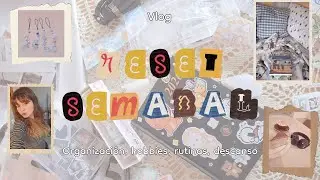 weekly reset, rutinas, hobbies, organizaci&oacute;n y descanso ☕​📓​🎧| Vlog