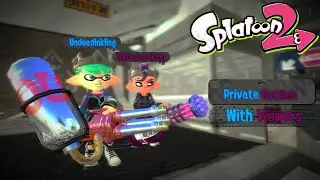Private Battles with Viewers! | Splatoon 2 with Subspace king AND Undead Inkling
