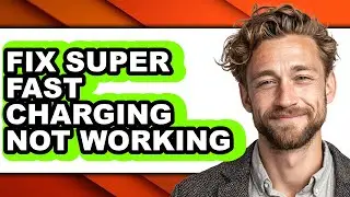 How to Fix Super Fast Charging Not Working (updated)