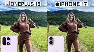 Сравнение тестов камер OnePlus 15 и iPhone 17