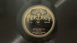 All Muddled Up - Long Beach Society Serenaders - 1922