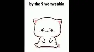 by the 9 we tweakin (funny)