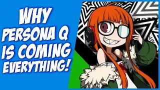 Why Persona Q Games Are Coming to Nintendo Switch, PS5, Xbox Series X!