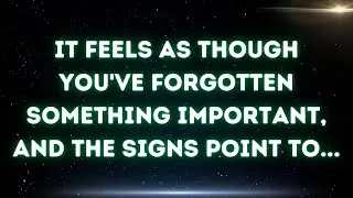 💌 It feels as though you've forgotten something important, and the signs point to...