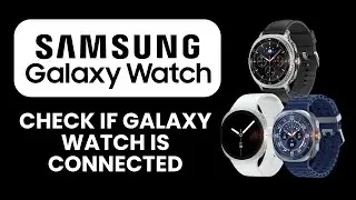 How to Check if Samsung Galaxy Watch Is Connected ⌚🔗 Verify Bluetooth & Sync Status Fast