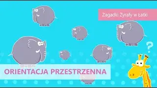 Zagadki Żyrafy w Łatki. ORIENTACJA PRESTRZENNA.