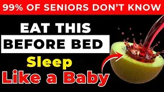 Sleep Problems After 60? Eat THIS Before Bed (Science-Backed)