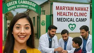 Medical Camp at Green Cambridge School 🏥 | CM Maryam Nawaz&rsquo;s Health Initiative | Vlog by Mehrooba