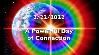 February 22, 2022 - A Powerful Day of Connection