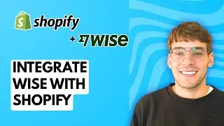 How to Integrate Wise with Shopify [2026 Full Guide]