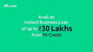 Kickstart Your Business Today with Mi Credit Instant Business Loan | Up to Rs 30 Lakhs