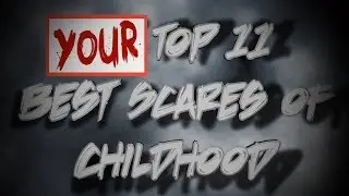 Jaimetud - YOUR Top 11 Best Scares of Childhood (Part 3)