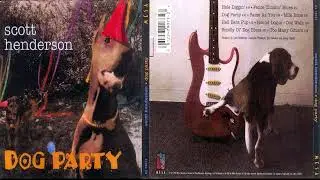 Scott Henderson  &ndash; Dog Party