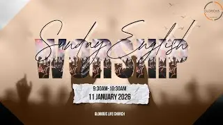 Sunday English Worship  | Glorious Life Church |  Live 🔴 11th JANUARY 2026