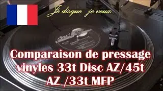 Comparaison de pressage vinyle 33t Disc AZ/45t AZ /33t MFP