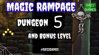 Magic Rampage Dungeon 5 and Bonus Level.  GRZZ GAMES