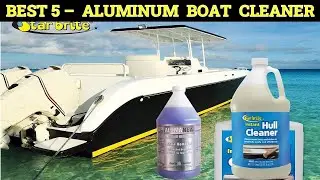 Top 5 Best Aluminum Boat Cleaners 2025