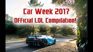 Monterey Car Week 2017: The Uncut and Unfiltered LOL Compilation!!