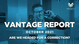The Vantage Report - October 2021 - Are We Headed For a Correction?