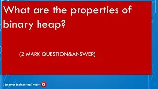 @computer engineering theory/What are the properties of binary heap?