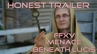 Honest Game Trailer: FFXV Menace Beneath Lucis (fanmade)