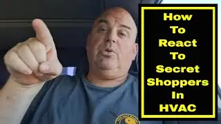 HVAC Sales Training - How To Work Through Being Secret Shopped In HVAC
