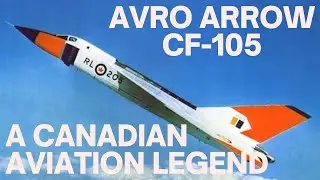 The Avro Arrow CF-105: A Canadian Aviation Legend