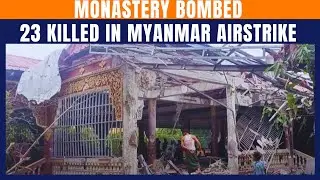 Airstrike On Myanmar Monastery Kills 23, Including 4 Children, In Sagaing Tragedy | News9
