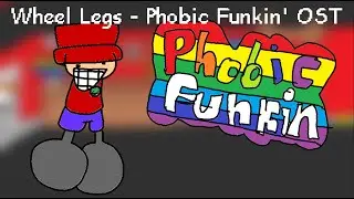 Wheel Legs - Phobic Funkin' OST