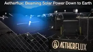 Aetherflux: Beaming Solar Power Down to Earth using Infrared Lasers