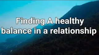 Finding a Healthy Relationship balance
