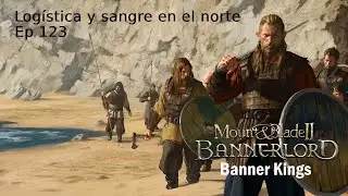 - Log&iacute;stica y sangre en el norte - Mount and Blade 2 - Bannerkings - Gameplay Espa&ntilde;ol Ep 123 -