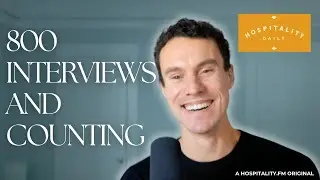 800 Interviews and Counting: How Hospitality Daily Redefines Entrepreneurship and Storytelling