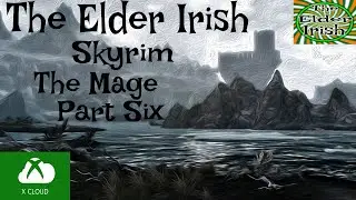 Let's Play Skyrim, as the Mage, 100% Playthrough Xbox X Cloud #Xclould