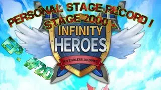 Infinity Heroes EP. #20 Personal stage record ! (stage 2000+)