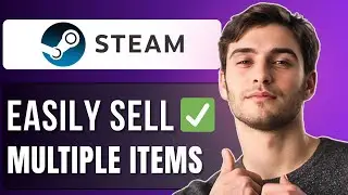 How To Sell Multiple Items on Steam | 2025 Full Guide