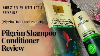 Pilgrim Patua & Keratin Smoothening Shampoo and Conditioner Review / Honest Review After Use